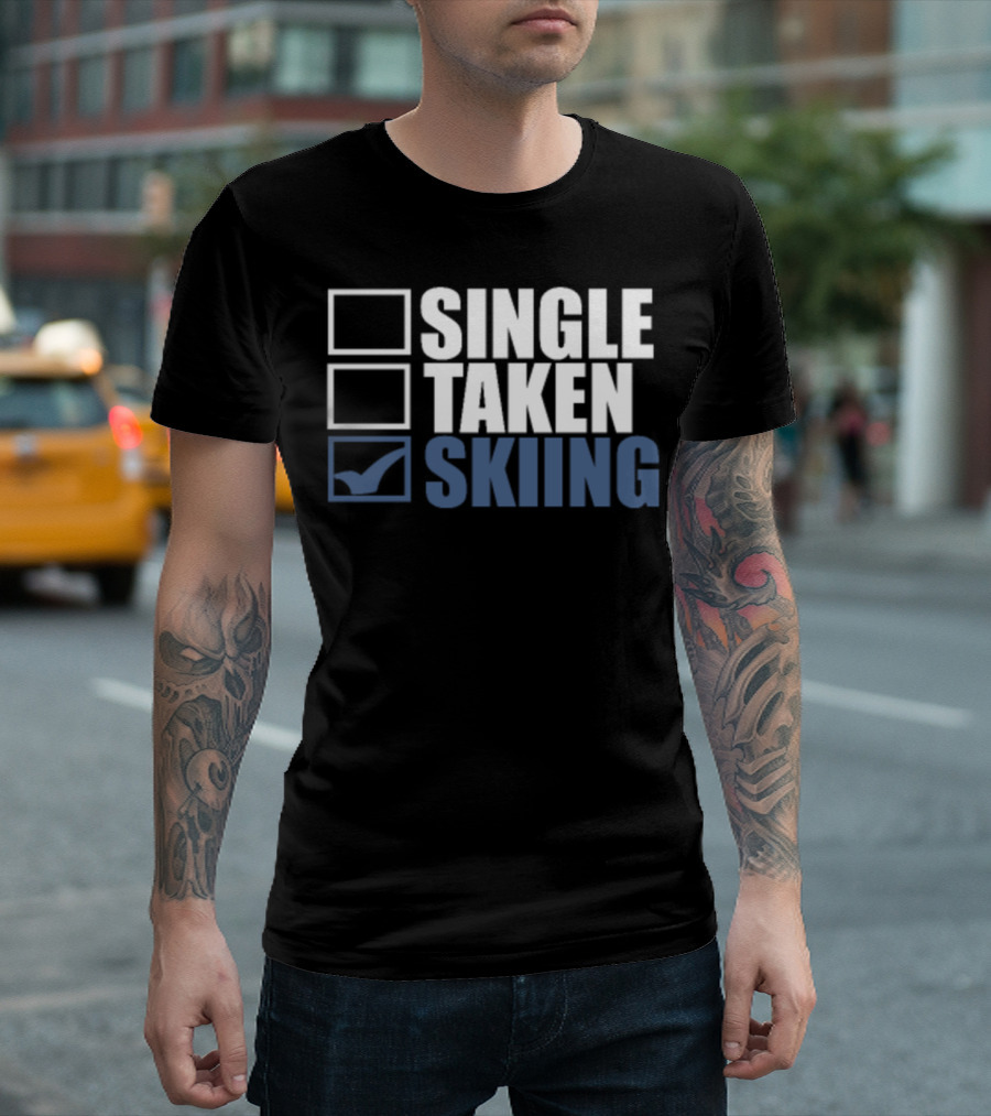 Single Taken Skiing Relationship Status Humor T-Shirt