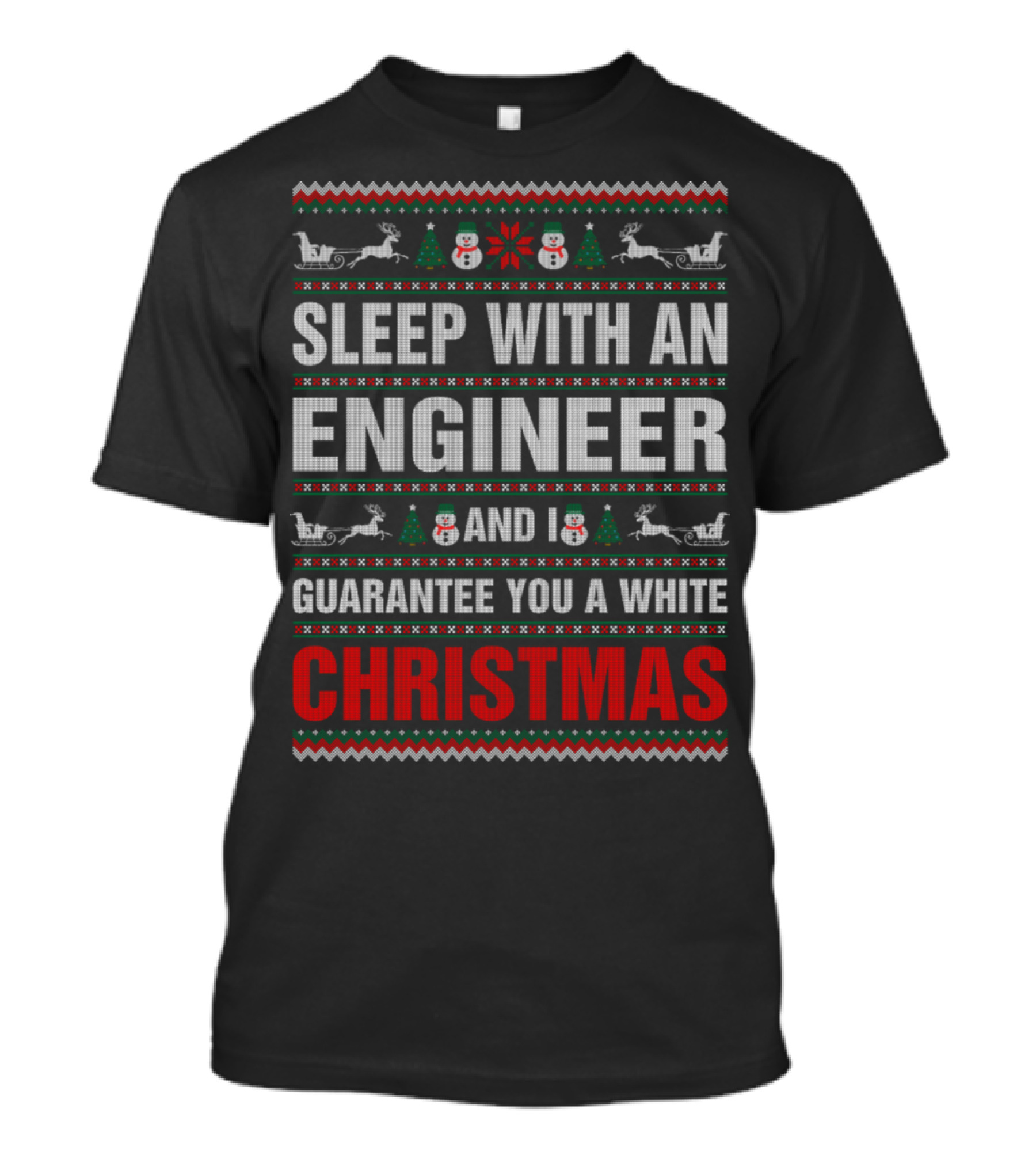 Sleep With An Engineer And I Guarantee You A White Christmas Snowmen Sleigh Santa Snowflakes T-Shirt