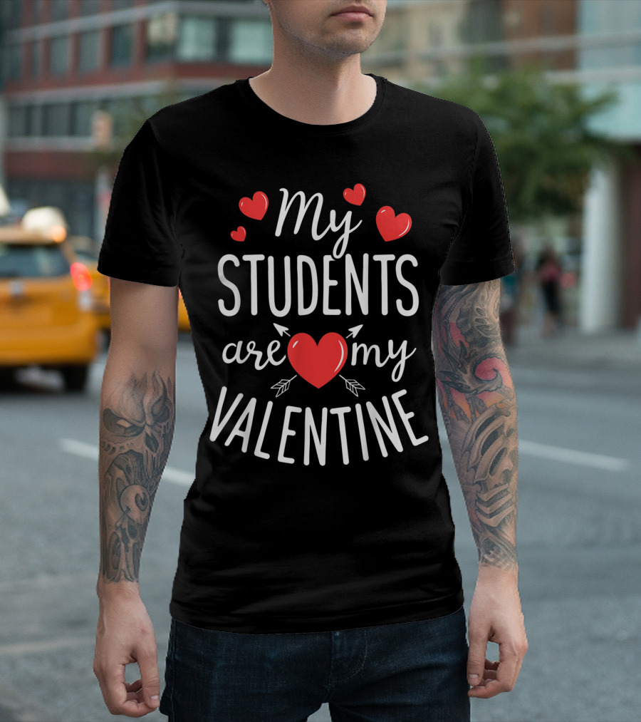 My Students Are My Valentine Funny Teachers Red Hearts T-Shirt