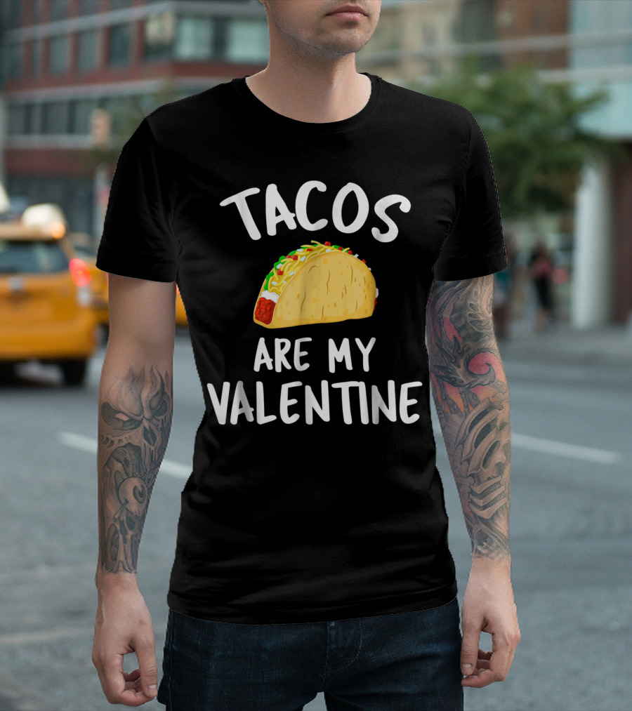 Tacos Are My Valentine T-Shirt