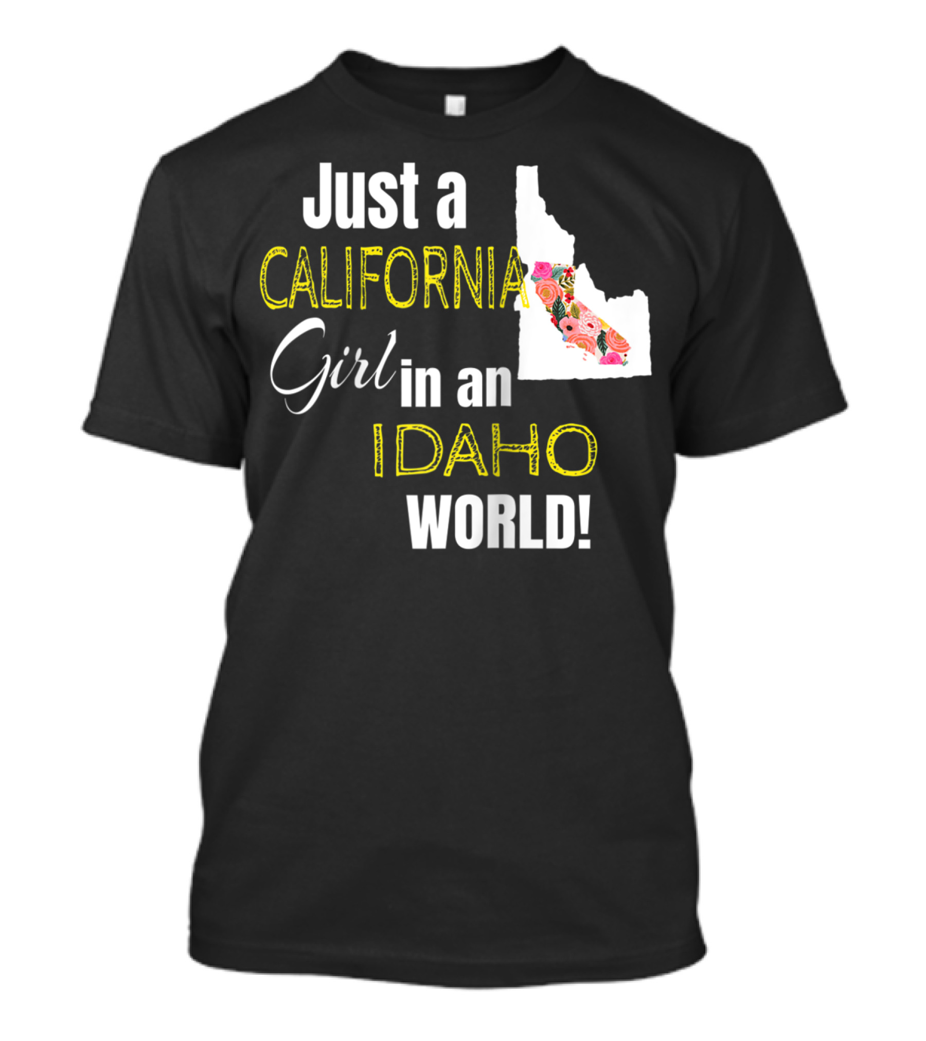 Just A California Girl In An Idaho World Idaho Map With Floral T-Shirt