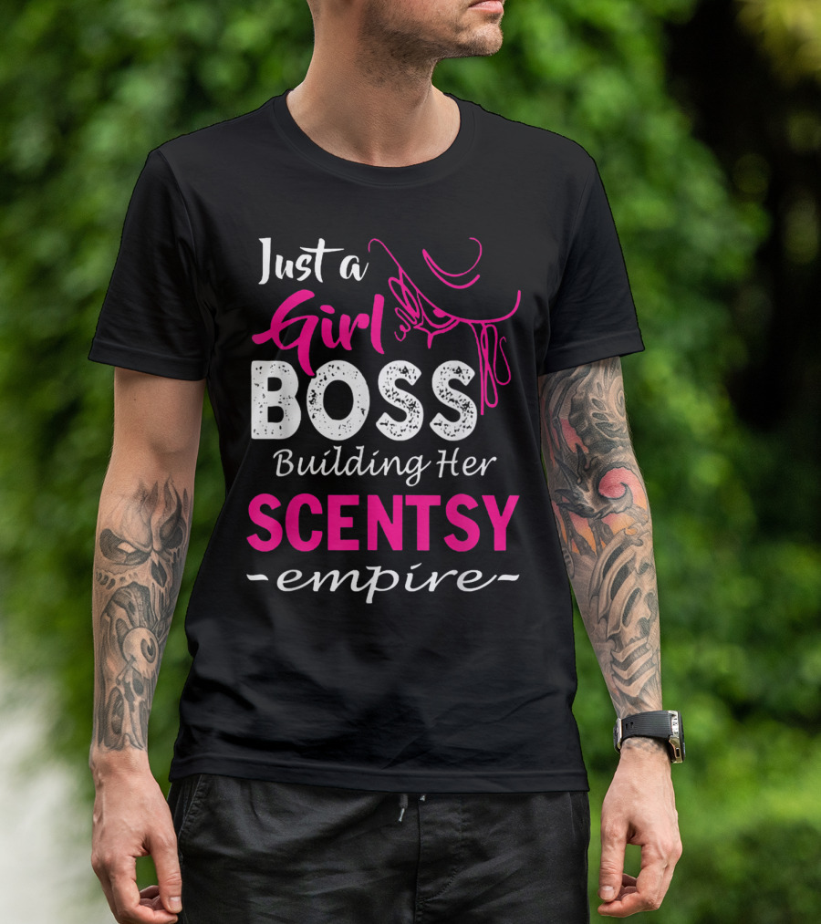 Just A Girl Boss Building Her Scentsy Empire T-Shirt