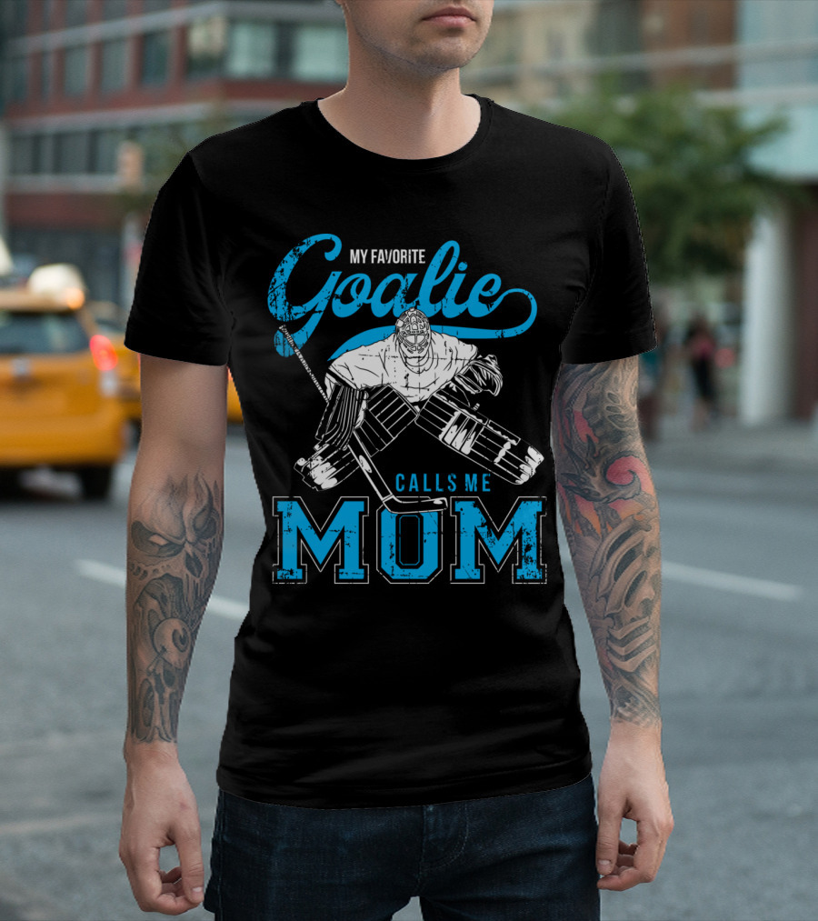 My Favorite Goalie Calls Me Mom Ice Hockey T-Shirt