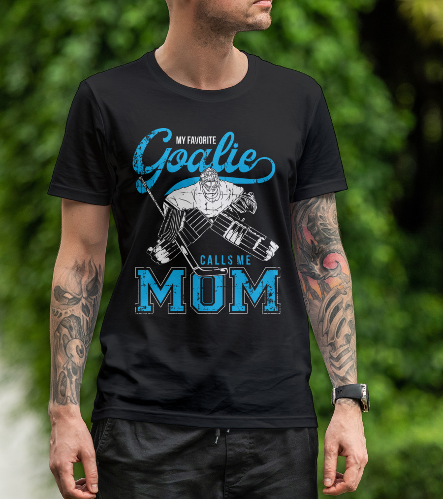 My Favorite Goalie Calls Me Mom Ice Hockey T-Shirt