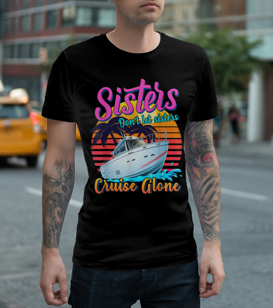 Sisters Don't Let Sisters Cruise Alone Palm Sunset Boat Adventure T-Shirt