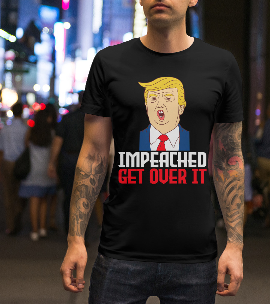 Impeached Get Over It Anti Trump Impeachment Lawsuit Collection Swe T-Shirt