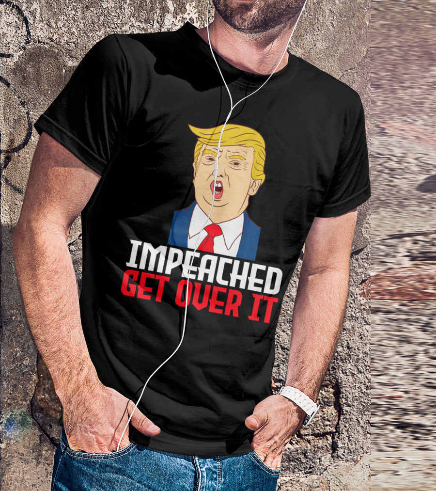 Impeached Get Over It Anti Trump Impeachment Lawsuit Collection Swe T-Shirt