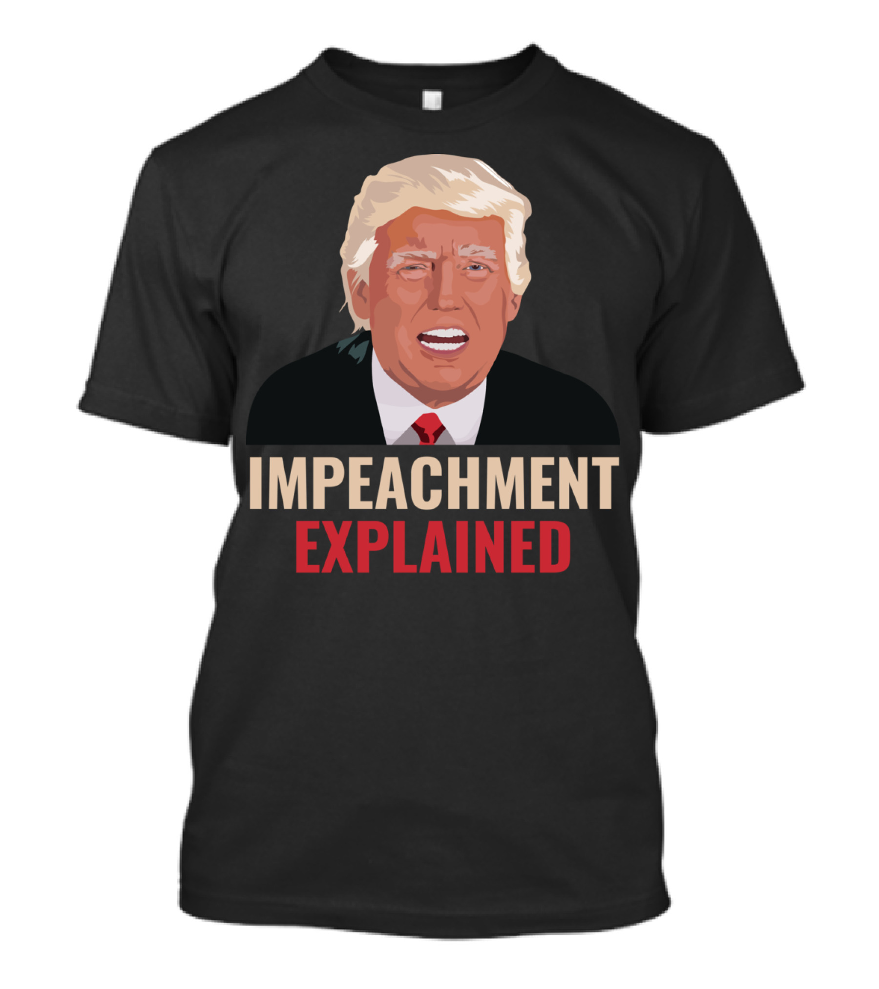 Impeachment Explained Donald Trump T-Shirt