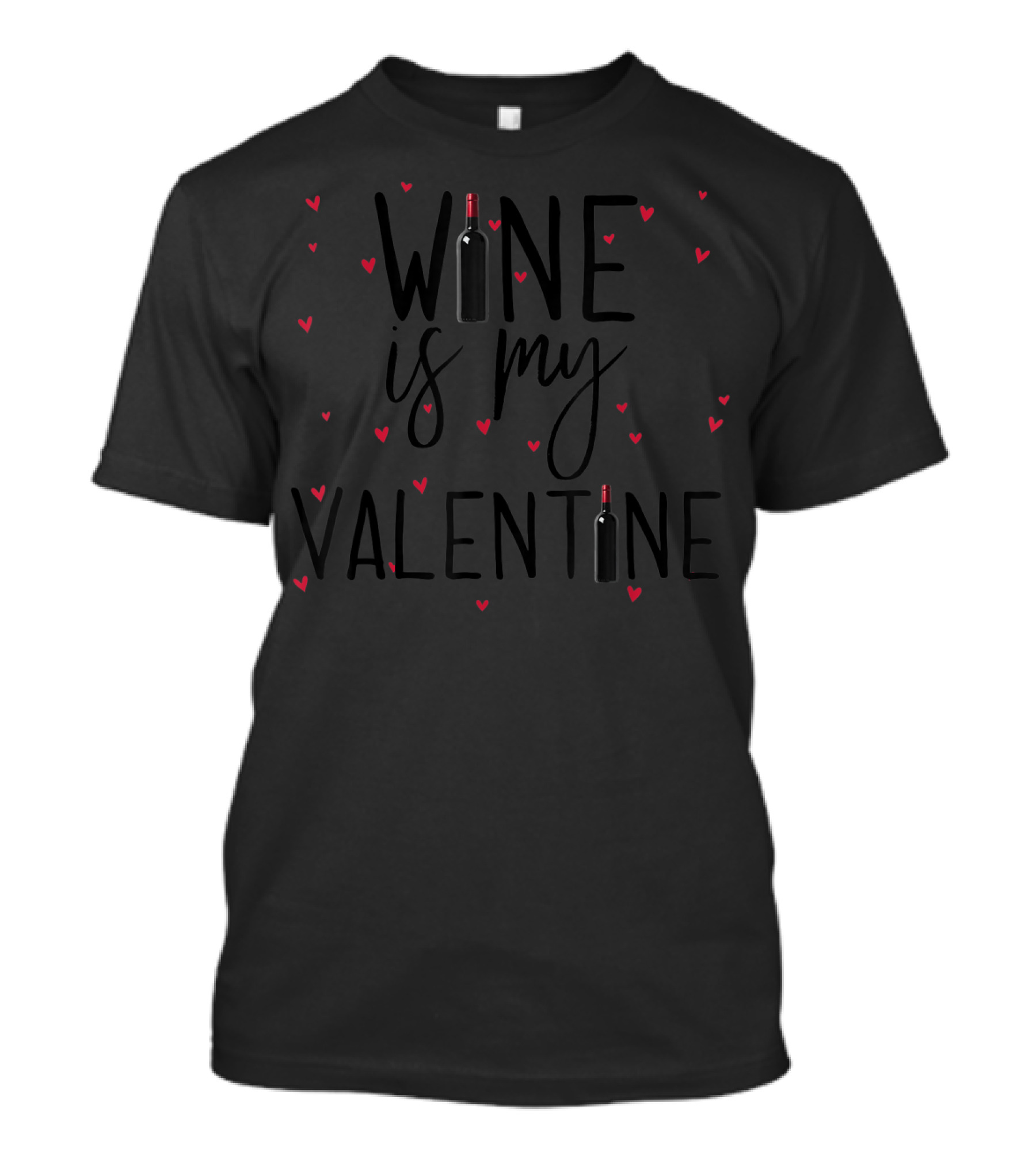 Wine Is My Valentine With Hearts And Bottles T-Shirt