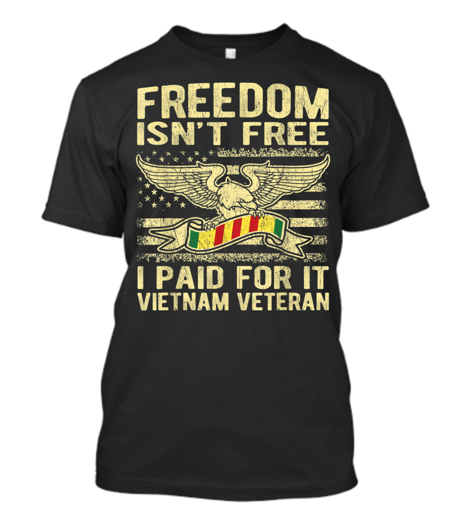 FREEDOM ISN'T FREE I PAID FOR IT VIETNAM VETERAN EAGLE WITH RIBBON AND STARS T-Shirt