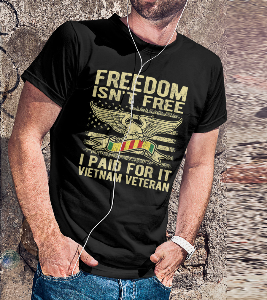 FREEDOM ISN'T FREE I PAID FOR IT VIETNAM VETERAN EAGLE WITH RIBBON AND STARS T-Shirt