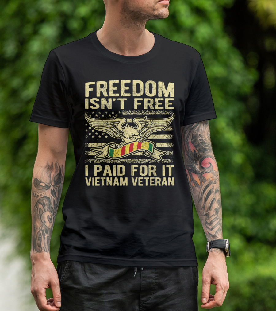 FREEDOM ISN'T FREE I PAID FOR IT VIETNAM VETERAN EAGLE WITH RIBBON AND STARS T-Shirt