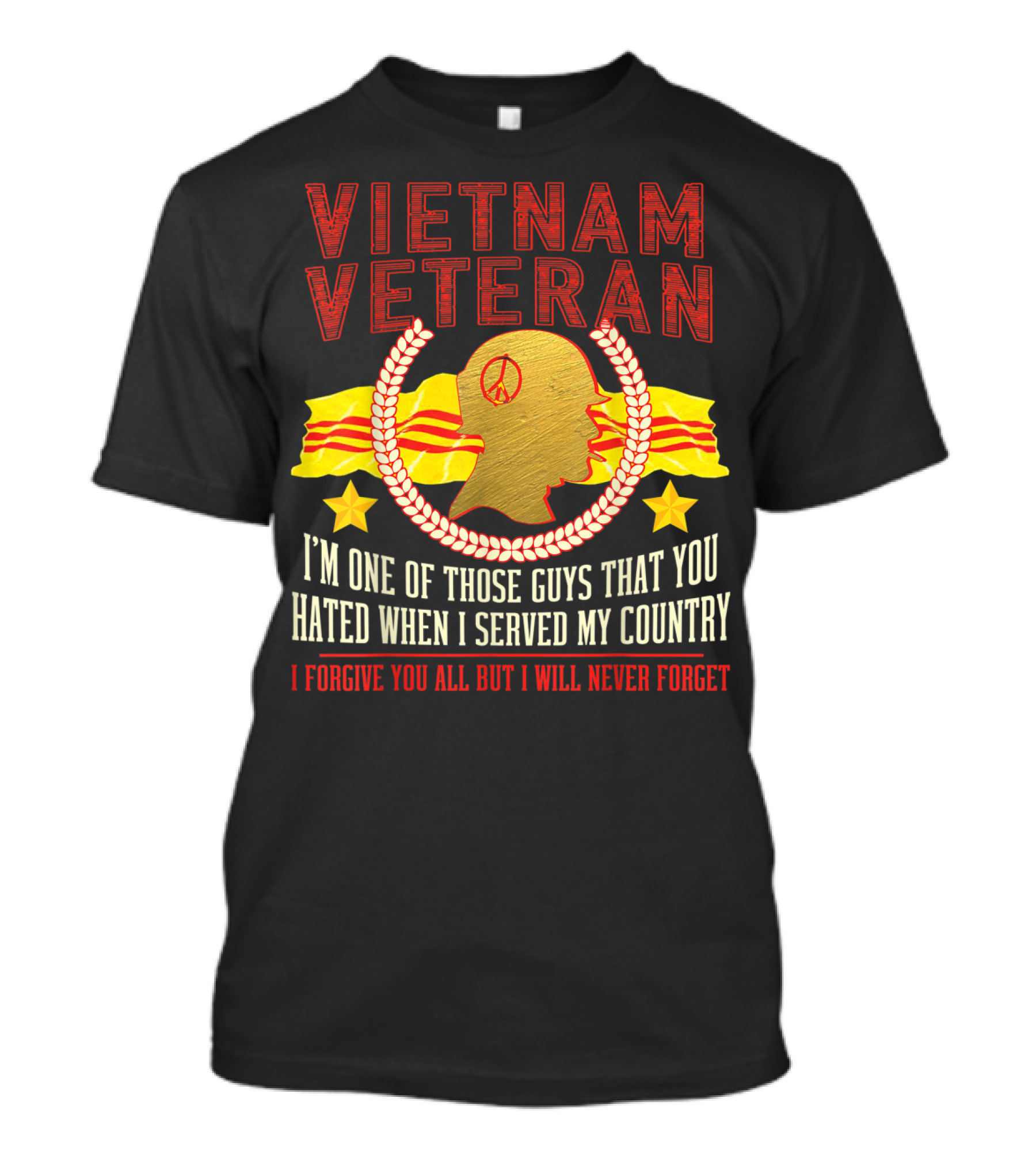 Vietnam Veteran I Forgive You All But I Will Never Forget T-Shirt