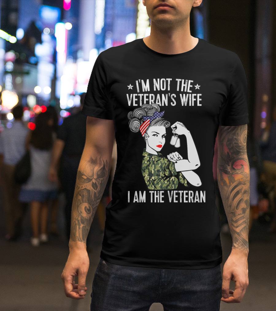 I'm Not The Veteran's Wife I Am The Veteran Rosie The Riveter Camo And Dog Tags T-Shirt