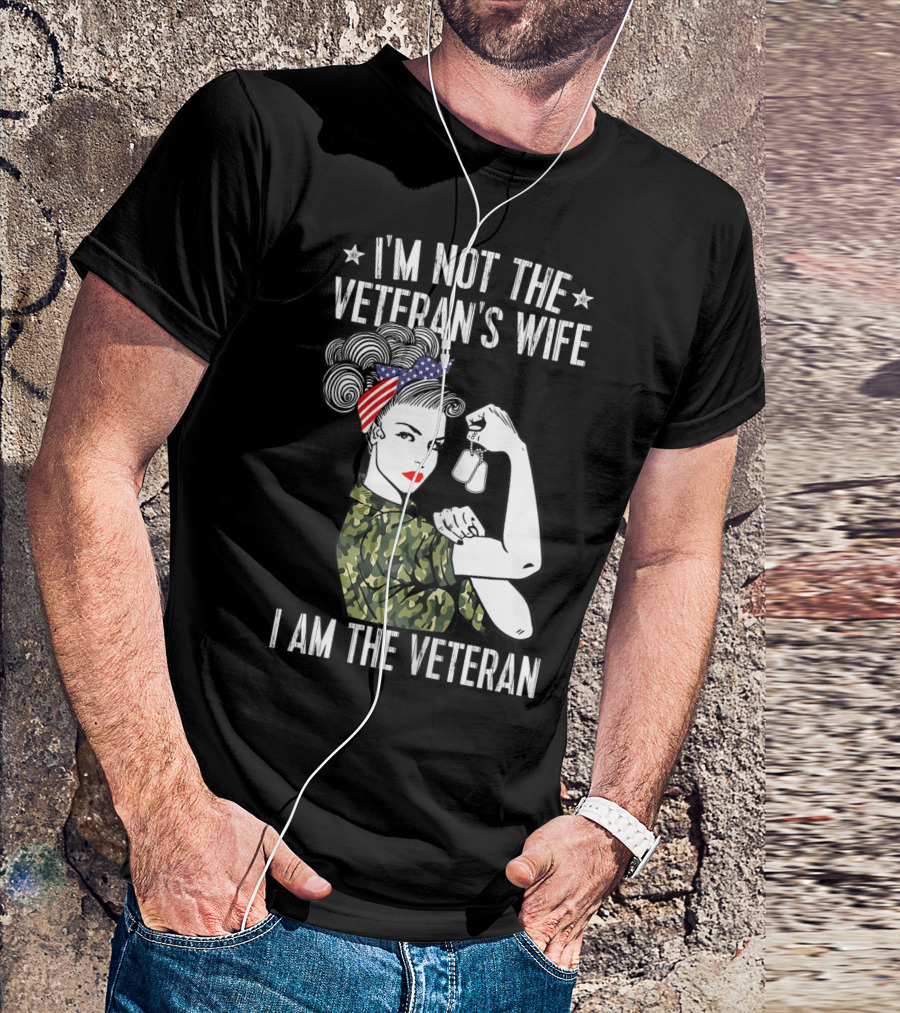 I'm Not The Veteran's Wife I Am The Veteran Rosie The Riveter Camo And Dog Tags T-Shirt
