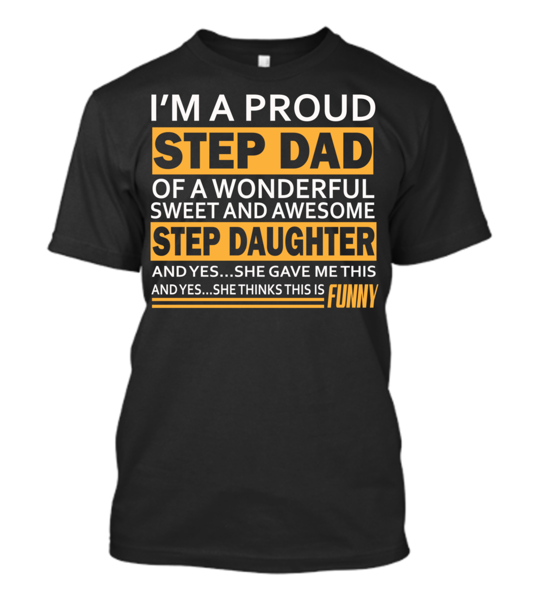 Proud Stepdad Of A Wonderful Sweet And Awesome Step Daughter Funny Father's Day T-Shirt