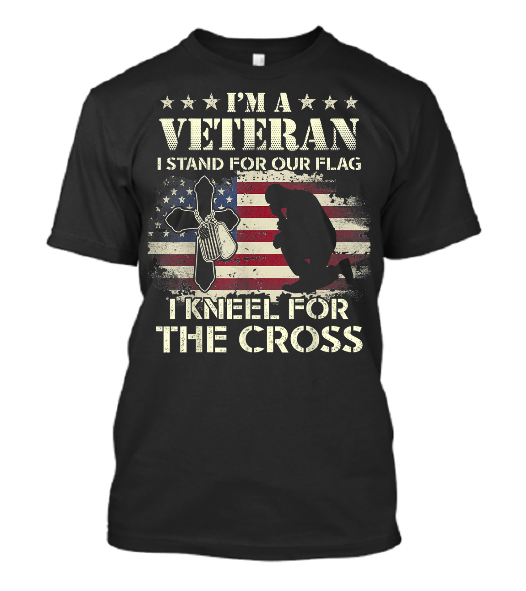 I'm A Veteran I Stand For Our Flag I Kneel For The Cross T-Shirt
