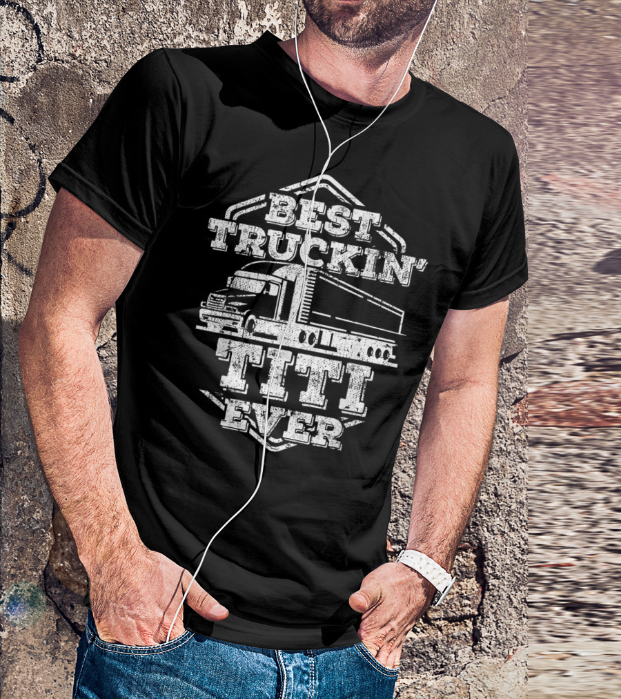Best Truckin' Titi Ever T-Shirt