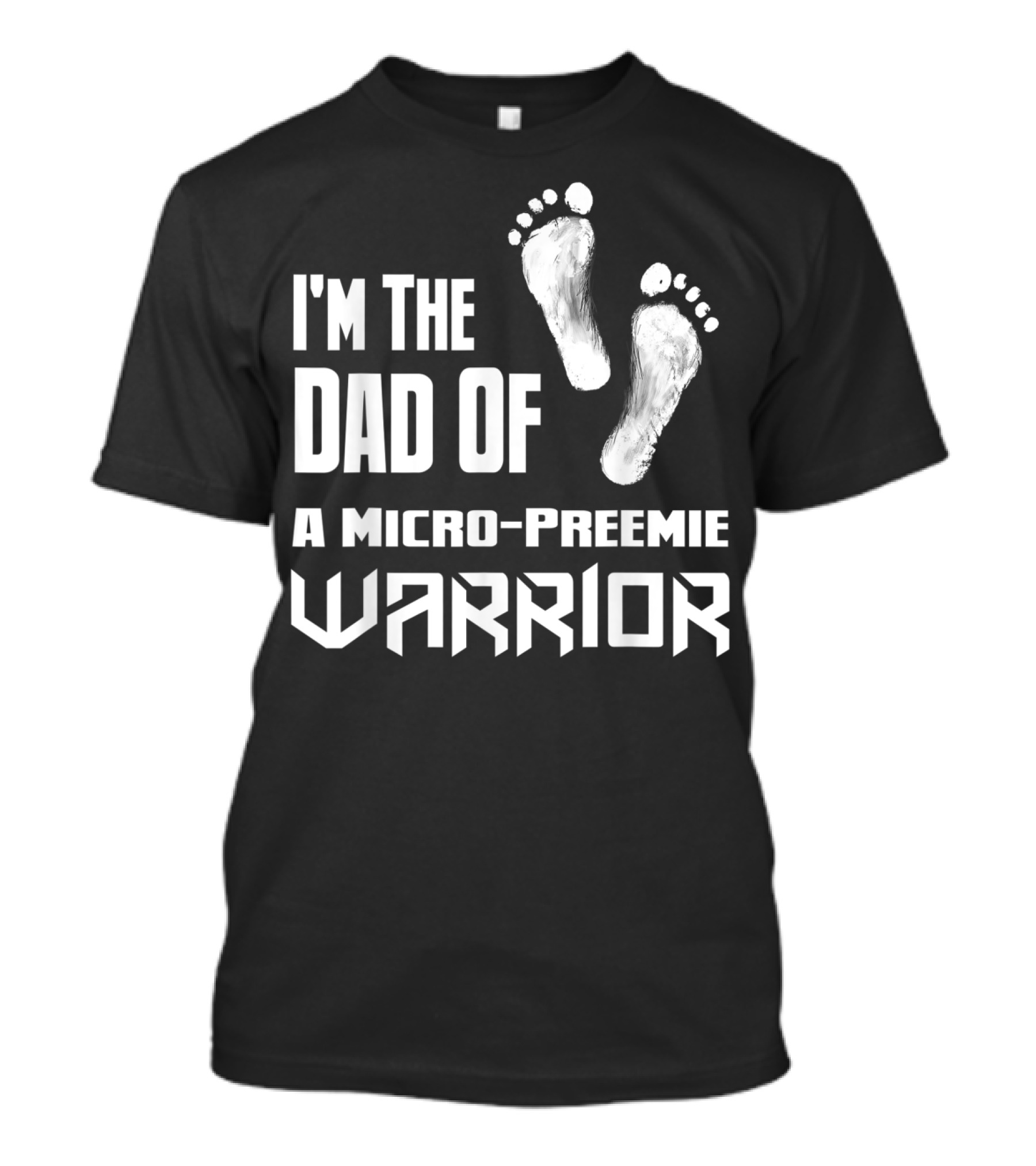 I'm The Dad Of A Micro-Preemie Warrior T-Shirt