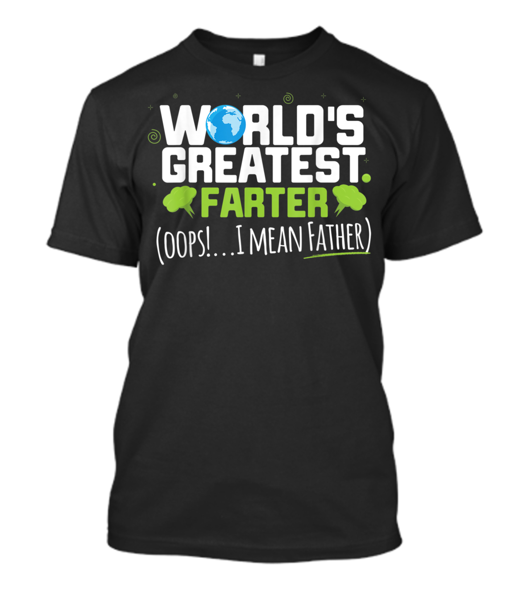 World's Greatest Farter Oops I Mean Father Earth's Humor T-Shirt