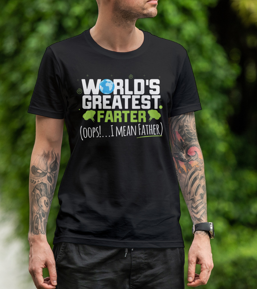 World's Greatest Farter Oops I Mean Father Earth's Humor T-Shirt