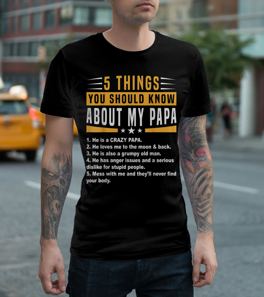 5 Things You Should Know About My Papa Crazy Grumpy Old Man Moon Anger Issues T-Shirt