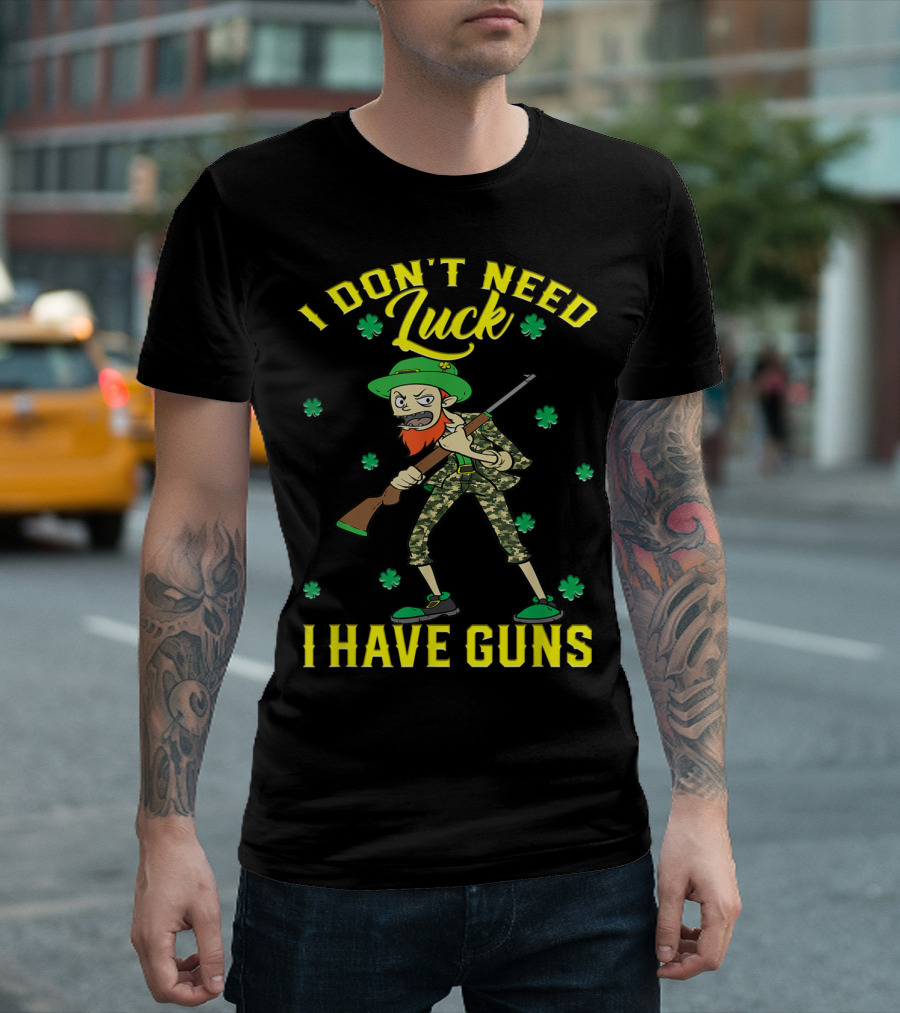 I Don't Need Luck I Have Guns St Patrick's Day Camo Leprechaun Rifle Shamrocks T-Shirt