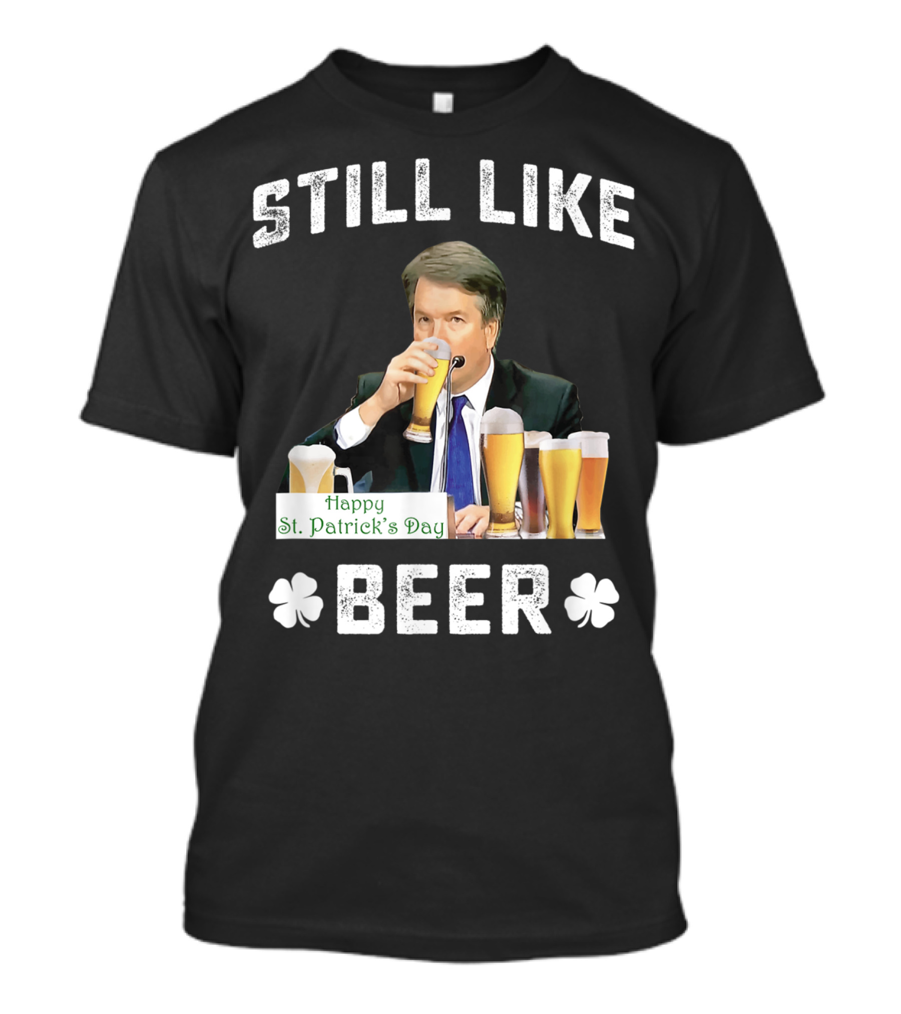 Still Like Beer Happy St. Patrick's Day T-Shirt