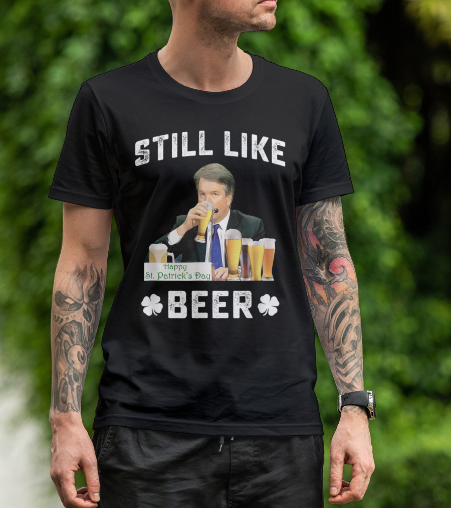 Still Like Beer Happy St. Patrick's Day T-Shirt