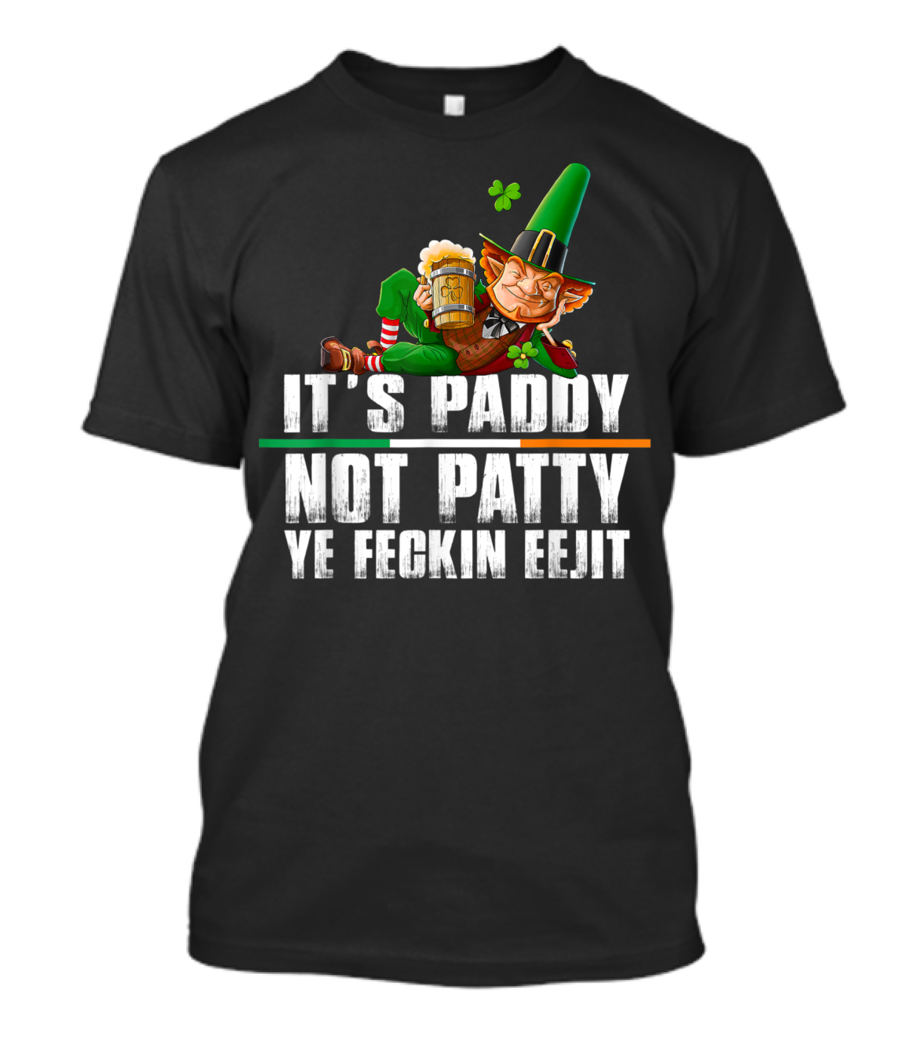It's Paddy Not Patty Ye Feckin Eejit Leprechaun With Beer And Clover T-Shirt