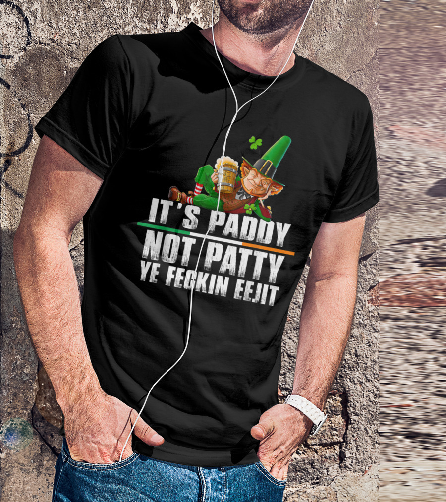It's Paddy Not Patty Ye Feckin Eejit Leprechaun With Beer And Clover T-Shirt