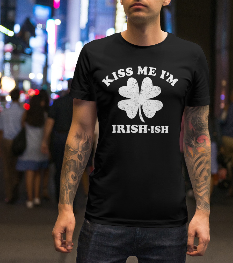 Kiss Me I'm Irish-Ish St Patrick's Day Shamrock T-Shirt