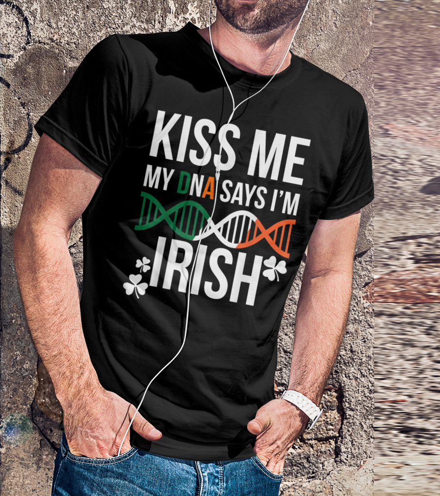 Kiss Me My DNA Says I'm Irish With Shamrock St. Patrick's Day T-Shirt