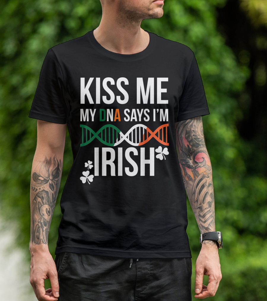 Kiss Me My DNA Says I'm Irish With Shamrock St. Patrick's Day T-Shirt