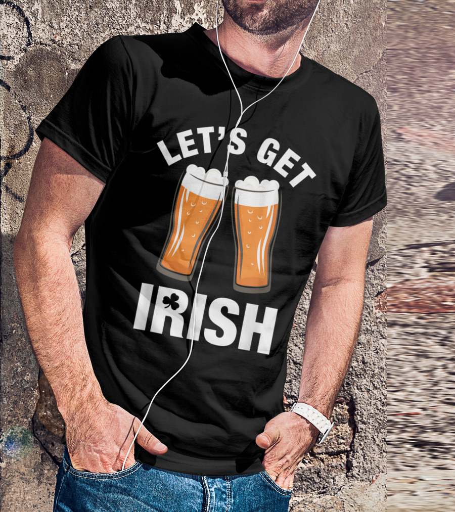 Let's Get Irish St Patrick's Day Beer Glasses T-Shirt