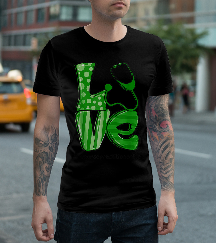 Love St Patrick's Day Nurse Practitioner Life T-Shirt