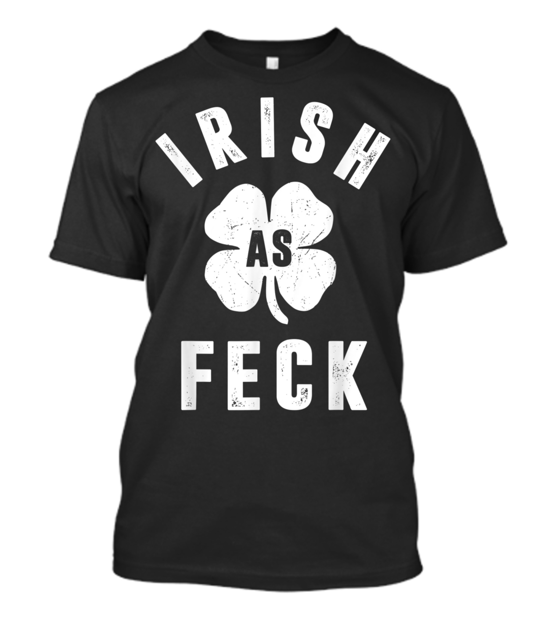 Irish As Feck St Patrick's Day Lucky Shamrock Funny Irish T-Shirt