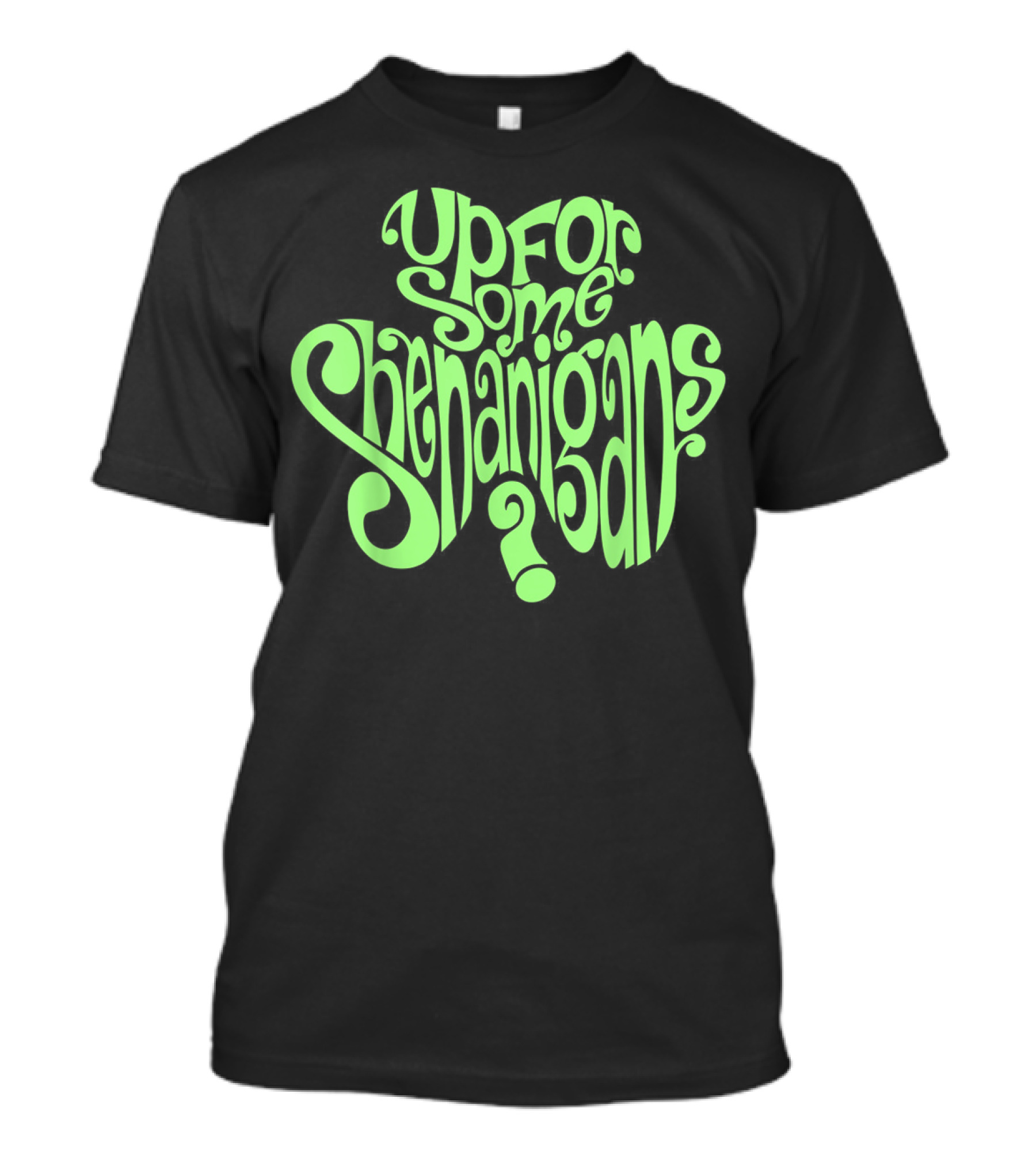Up For Some Shenanigans St Patrick's Day Irish T-Shirt