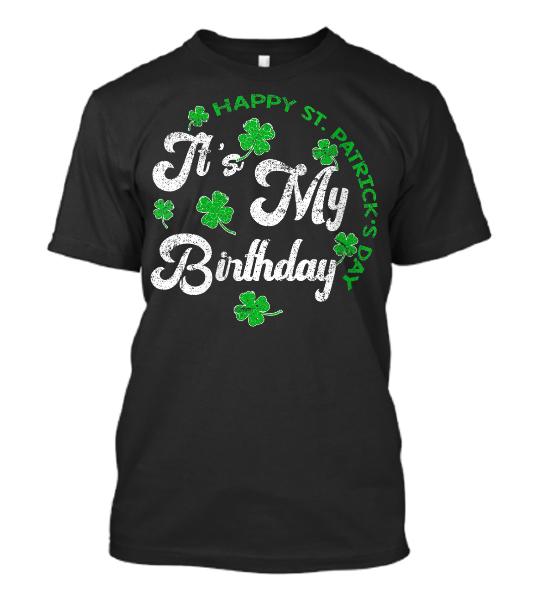 Happy St Patrick's Day It's My Birthday With Shamrocks T-Shirt