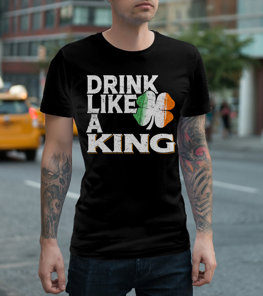 Drink Like A King Irish Shamrock St Patrick's Day Beer T-Shirt