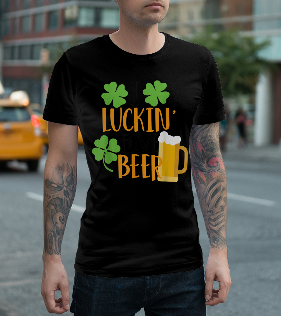 I Luckin' Love Beer Festive St Patrick's Day Shamrock Ale T-Shirt