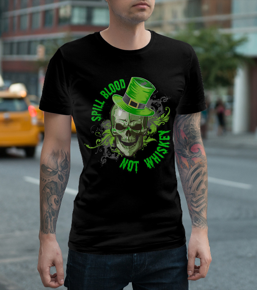Spill Blood Not Whiskey St Patrick's Day Skull with Green Hat T-Shirt