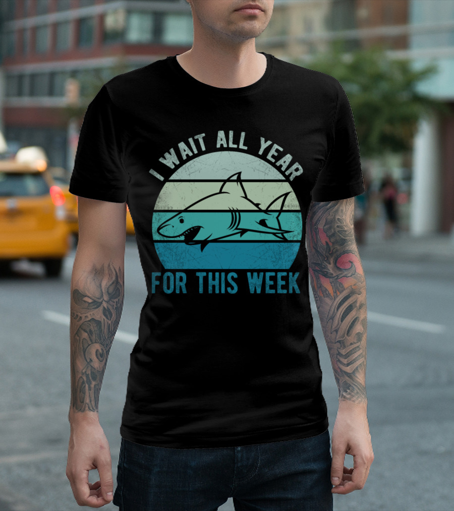 I Wait All Year for Shark Week T-Shirt
