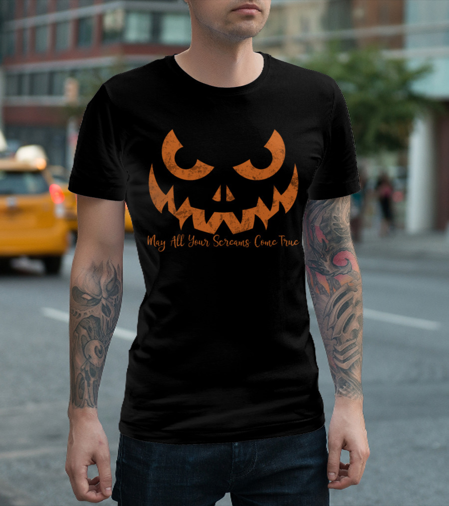 Scary Halloween Jackolantern May All Your Screams Come True T-Shirt