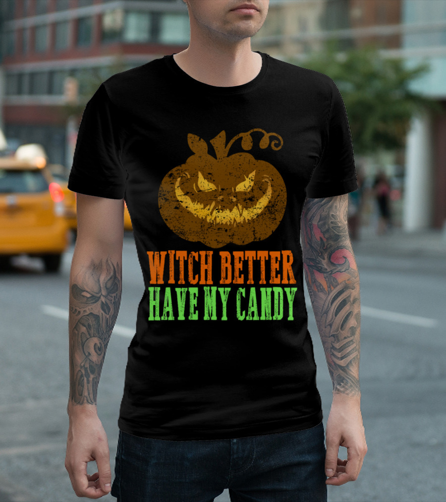 Witch Better Have My Candy Pumpkin T-Shirt