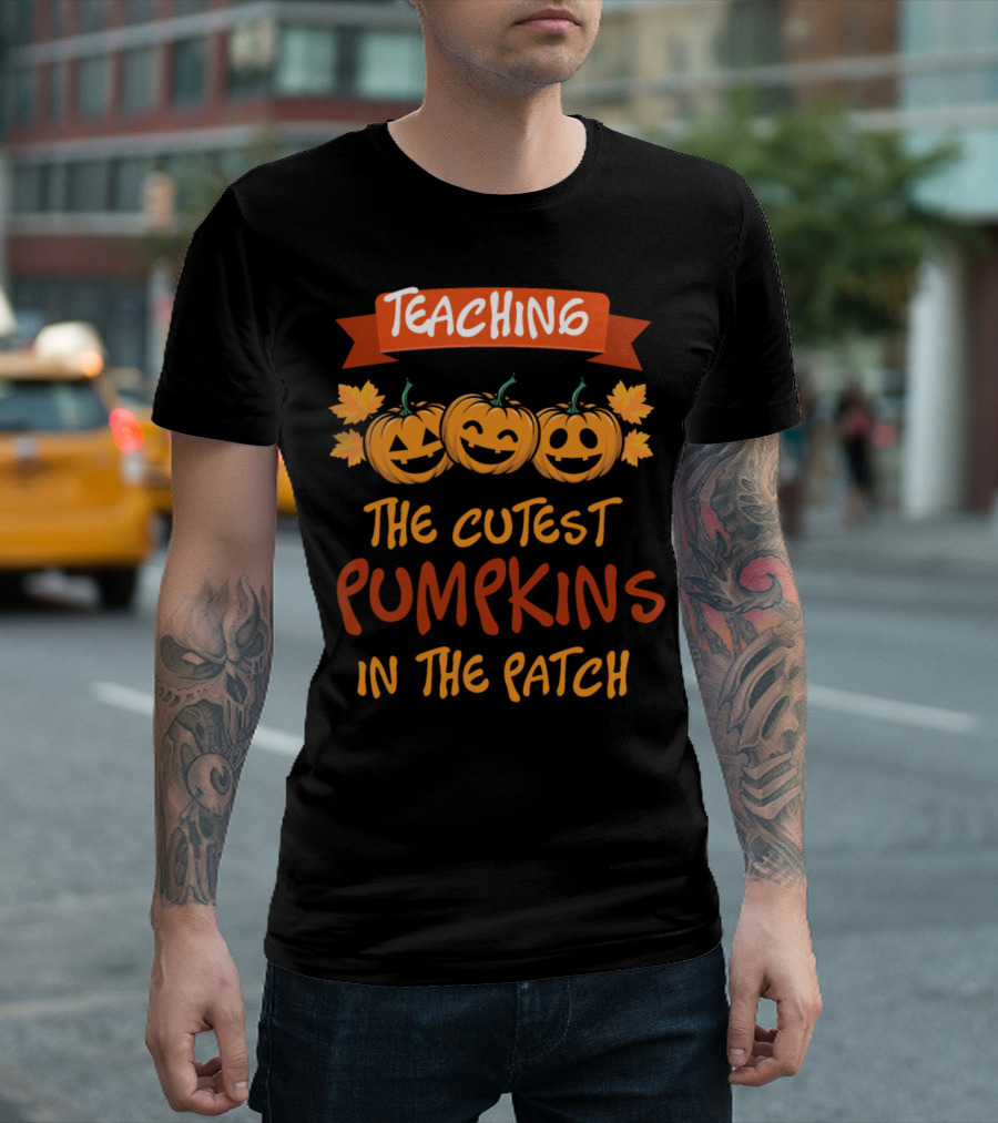 Teaching the Cutest Pumpkins in the Patch Halloween Teacher T-Shirt