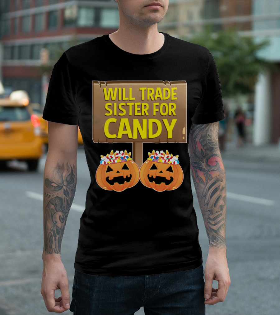 Will Trade Sister for Candy Halloween Brother Pumpkin Sign T-Shirt