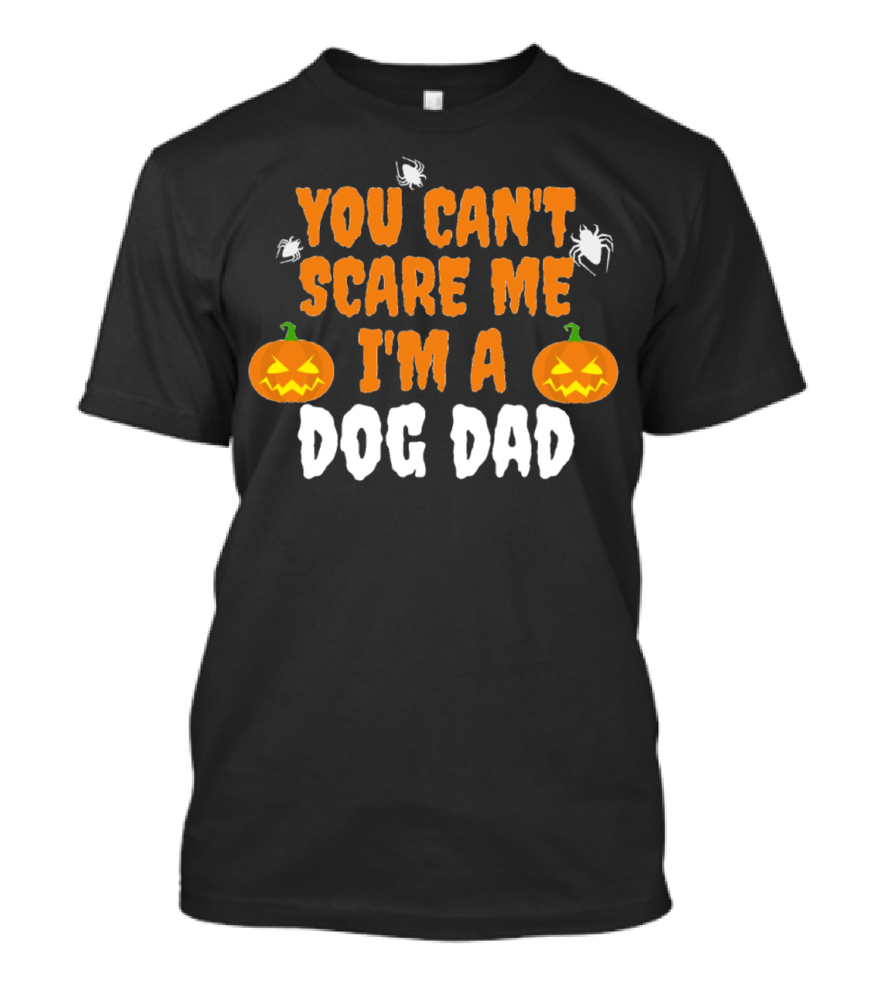 You Can't Scare Me I'm A Dog Dad Halloween Pumpkins And Spiders T-Shirt