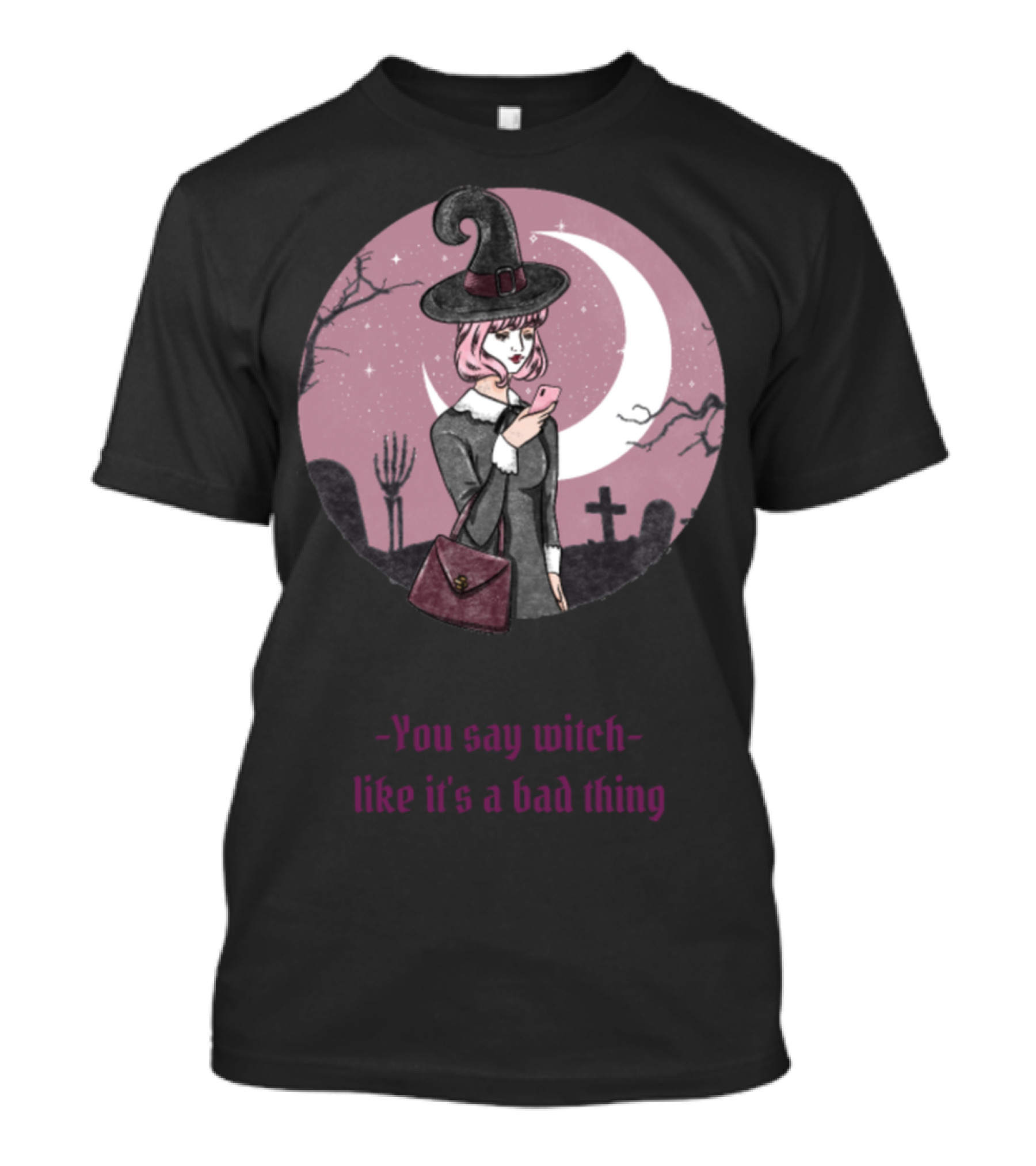 You Say Witch Like It's A Bad Thing Crescent Moon Cemetery Scene T-Shirt