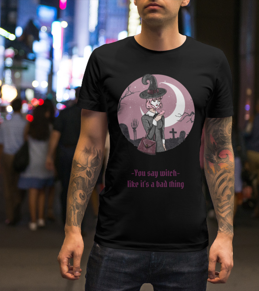 You Say Witch Like It's A Bad Thing Crescent Moon Cemetery Scene T-Shirt